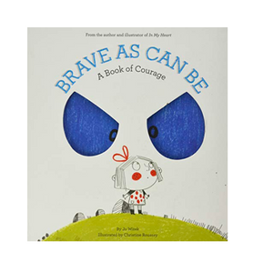 Brave As Can Be, A Book Of Courage